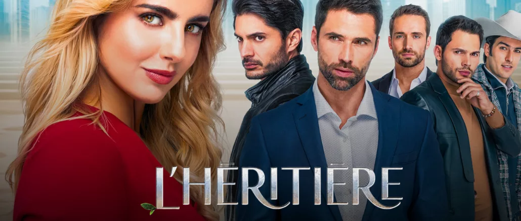 La Herencia (L’Héritière) – La nouvelle telenovela événement sur Fréquence Novelas