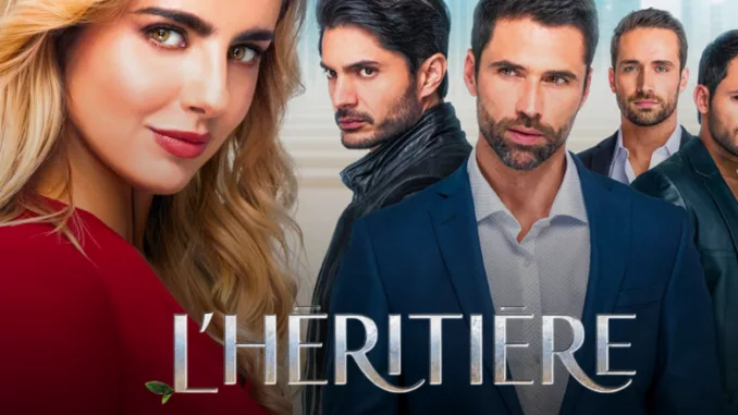 La Herencia (L’Héritière) – La nouvelle telenovela événement sur Fréquence Novelas