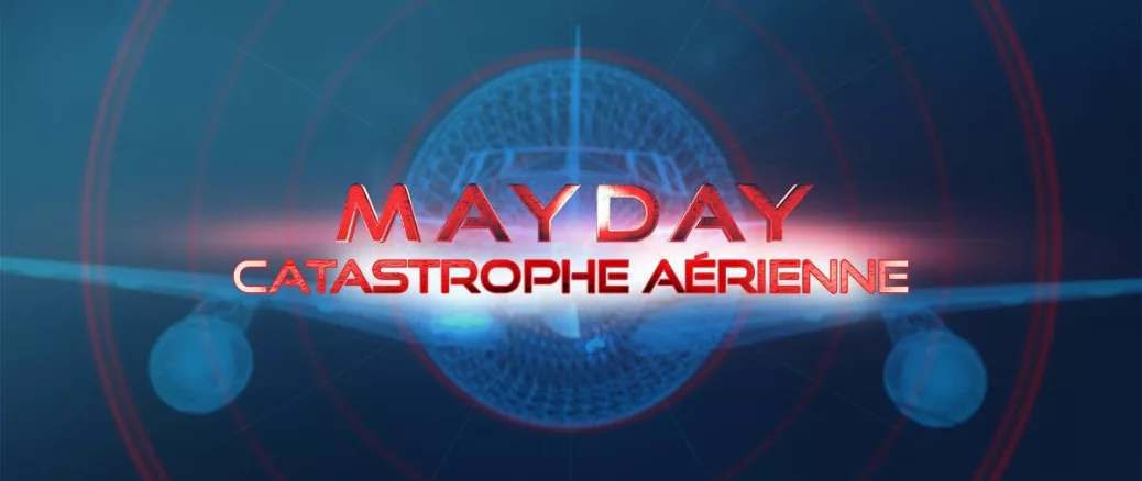 Y a-t-il un pilote…? Lancement de la chaîne Mayday : Catastrophe aérienne