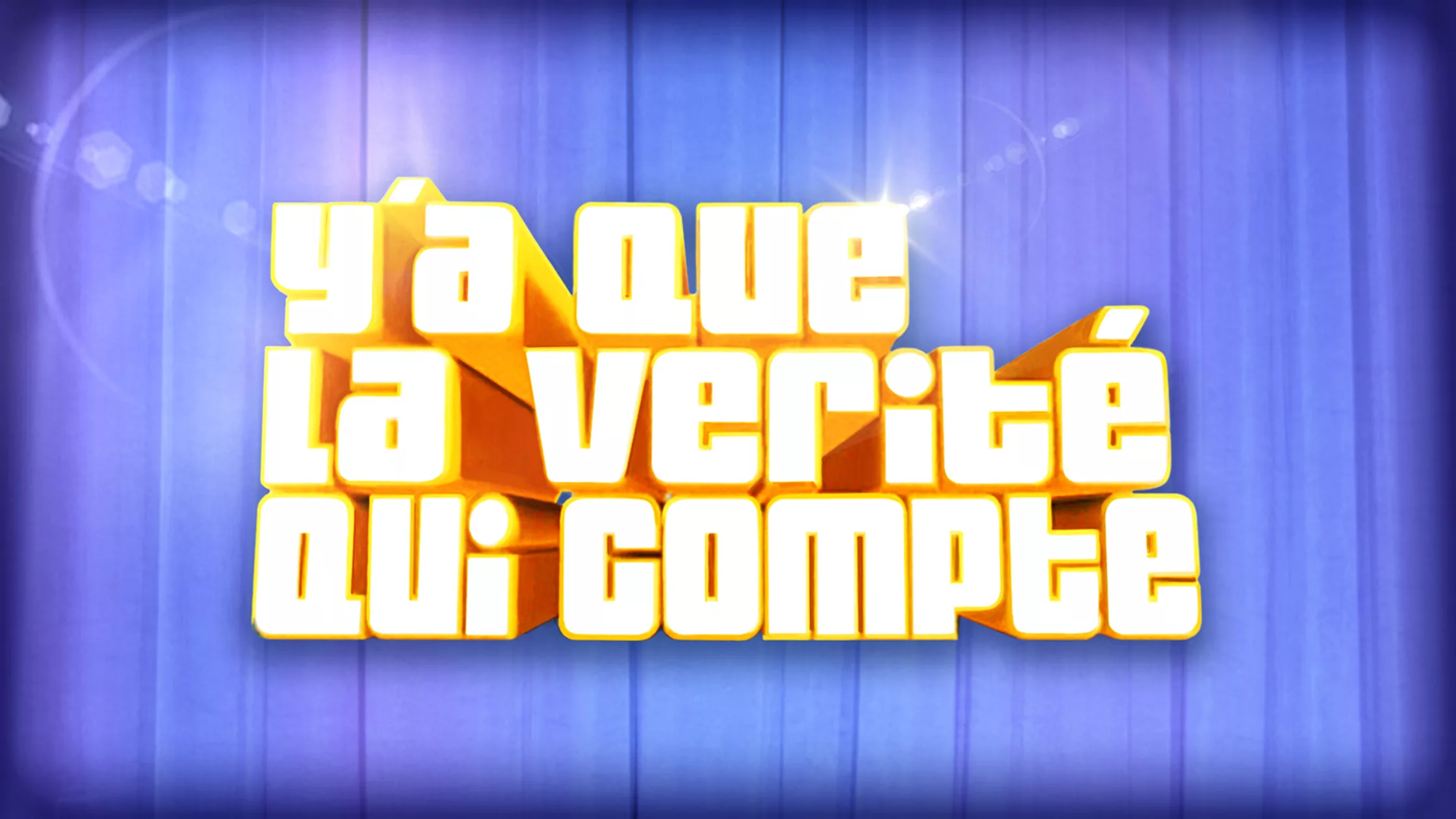 Y&rsquo;a que la vérité qui compte La chaîne