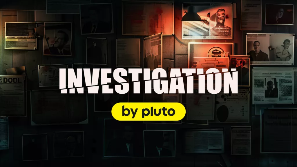 Investigation by Pluto TV