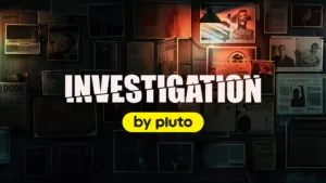 Investigation by Pluto TV