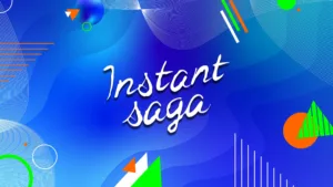 Instant Saga