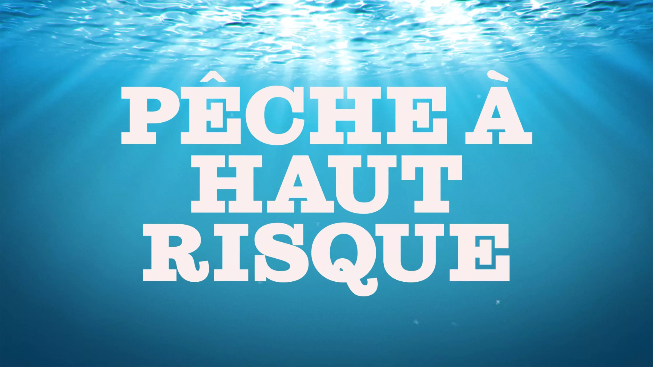 Pêche à haut risque