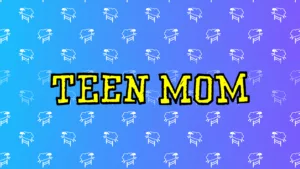 Teen Mom